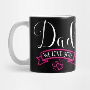 We love you dad Mug